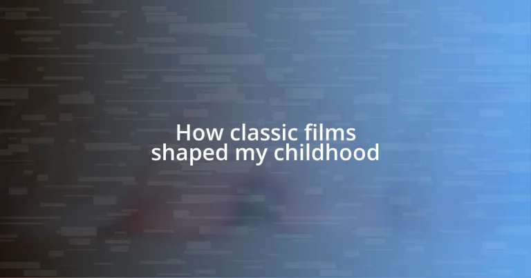 How classic films shaped my childhood