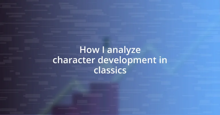 How I analyze character development in classics