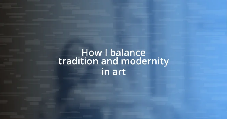 How I balance tradition and modernity in art