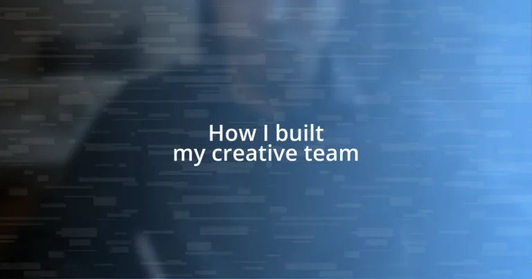 How I built my creative team