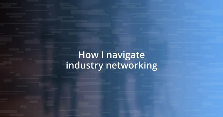 How I navigate industry networking