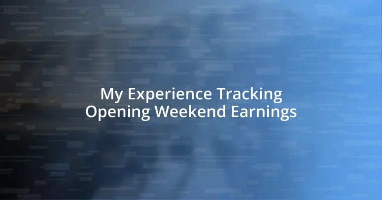 My Experience Tracking Opening Weekend Earnings