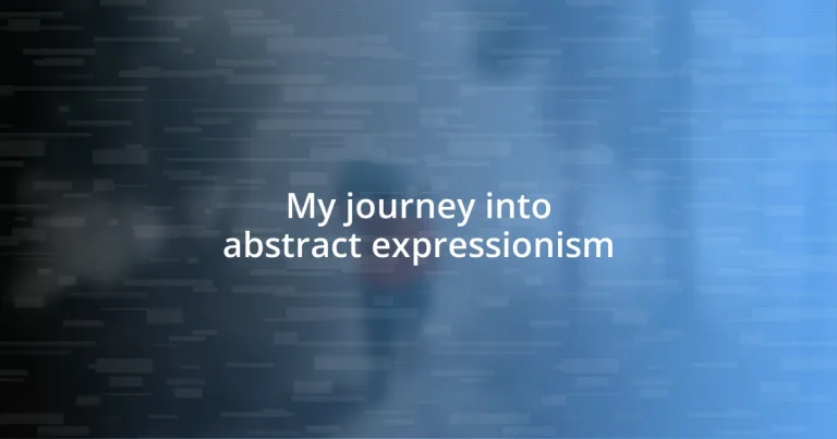 My journey into abstract expressionism