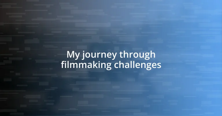 My journey through filmmaking challenges