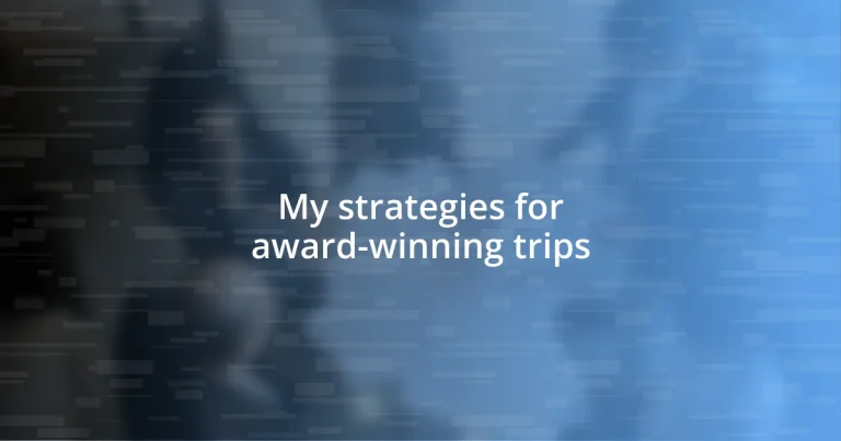 My strategies for award-winning trips