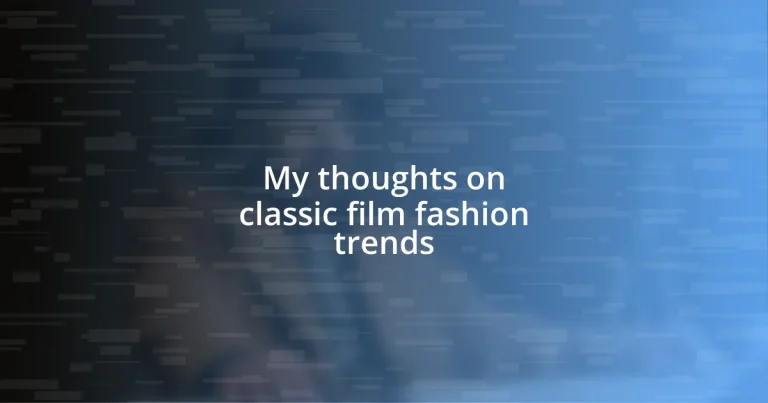 My thoughts on classic film fashion trends