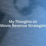 My Thoughts on Movie Revenue Strategies