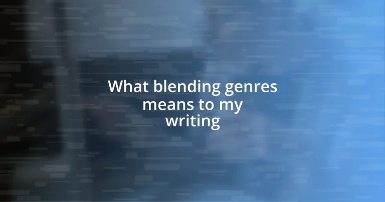 What blending genres means to my writing