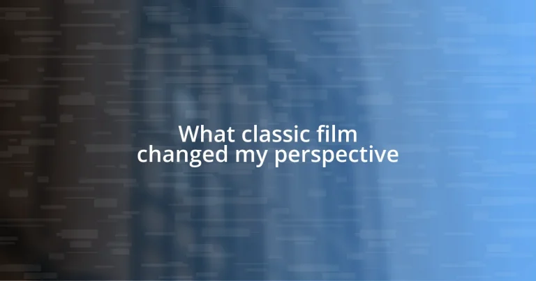 What classic film changed my perspective