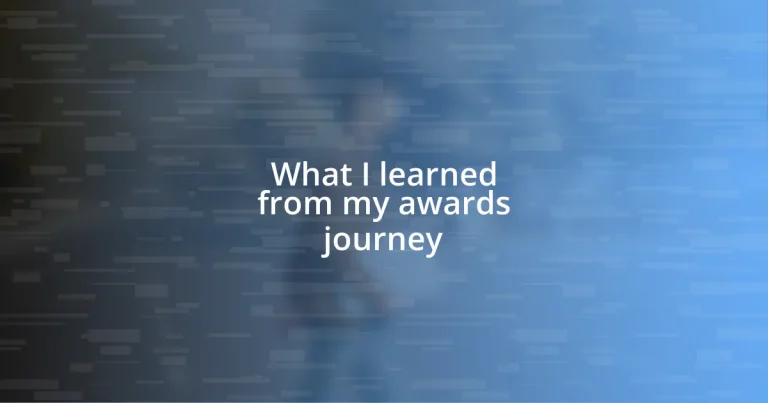 What I learned from my awards journey