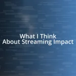 What I Think About Streaming Impact