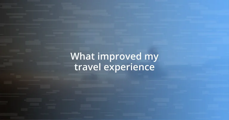 What improved my travel experience