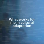 What works for me in cultural adaptation