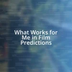 What Works for Me in Film Predictions