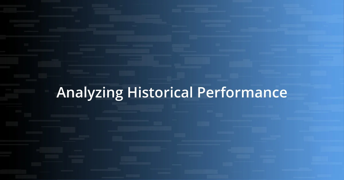 Analyzing Historical Performance