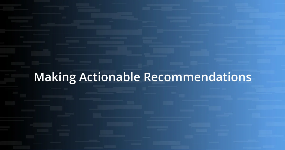 Making Actionable Recommendations