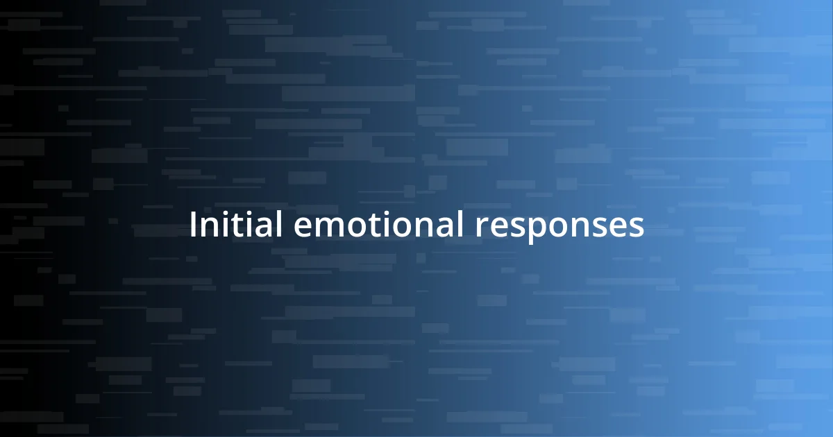 Initial emotional responses