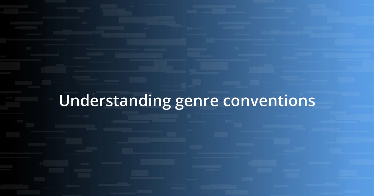 Understanding genre conventions