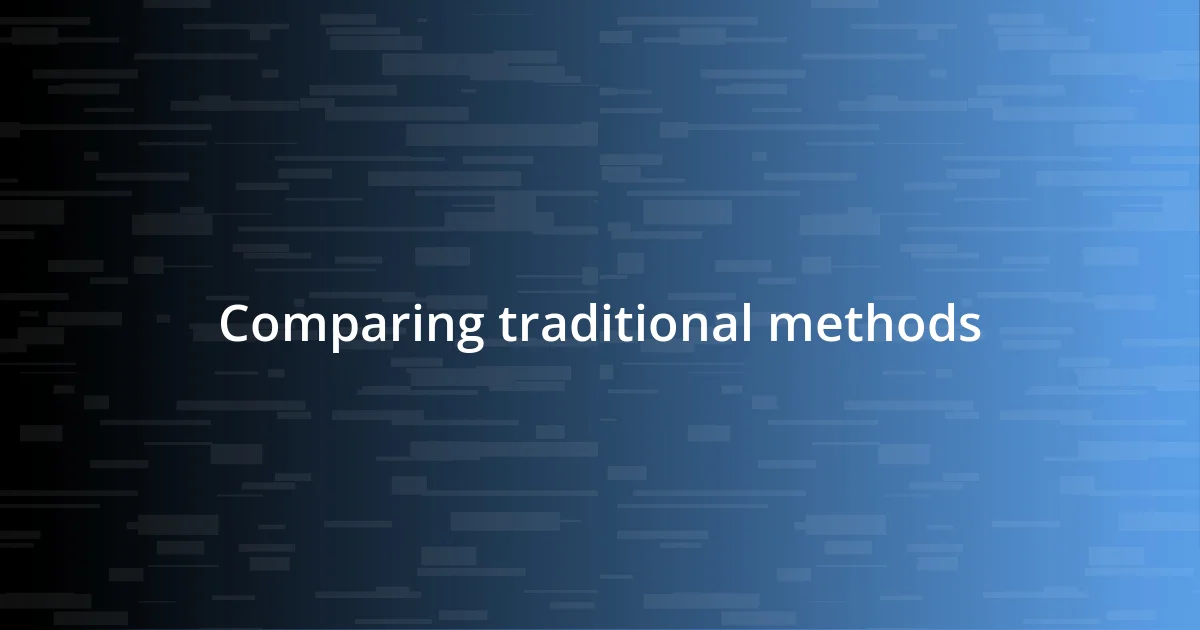 Comparing traditional methods