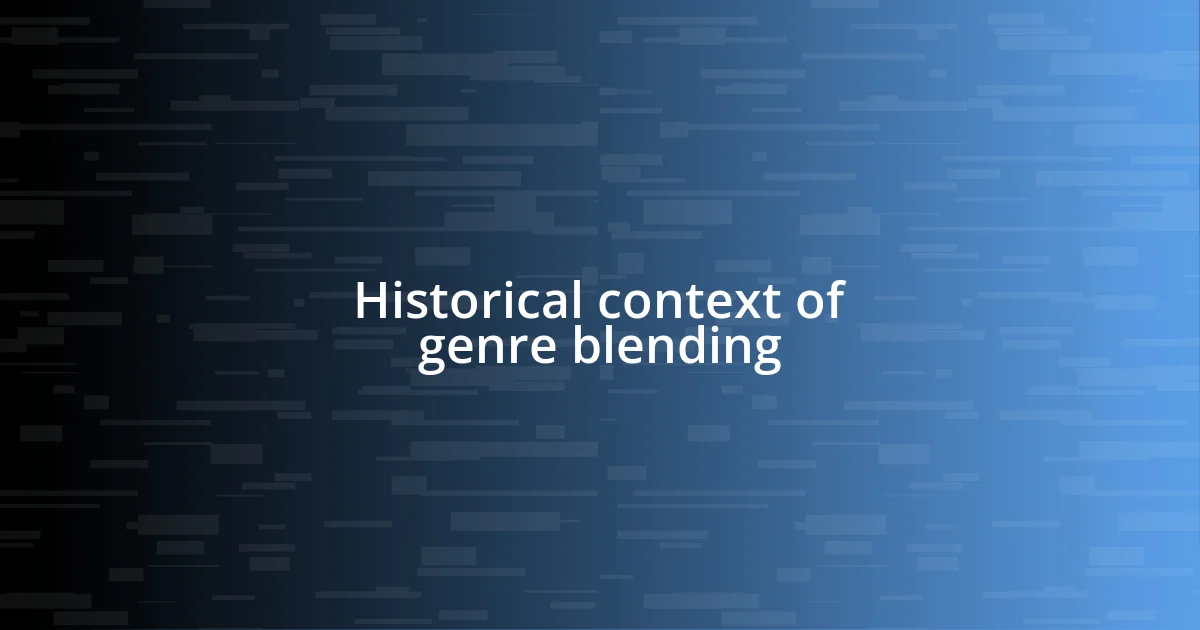 Historical context of genre blending