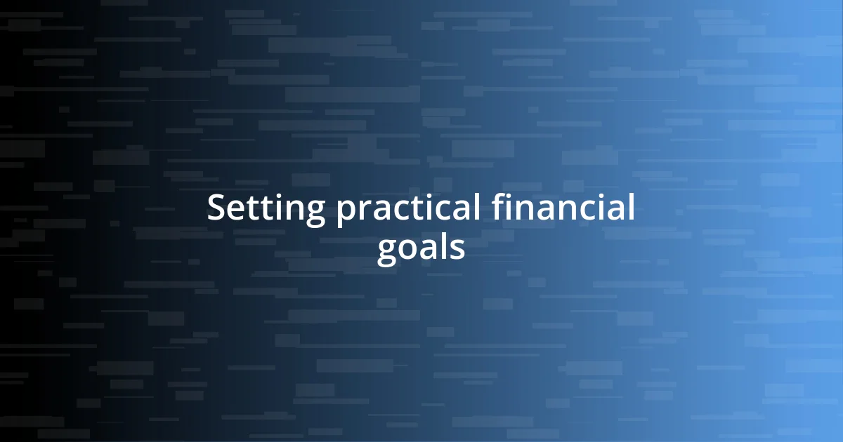 Setting practical financial goals