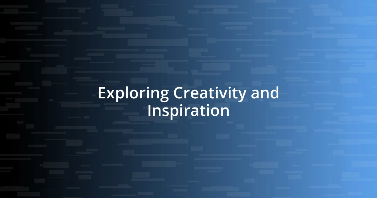 Exploring Creativity and Inspiration