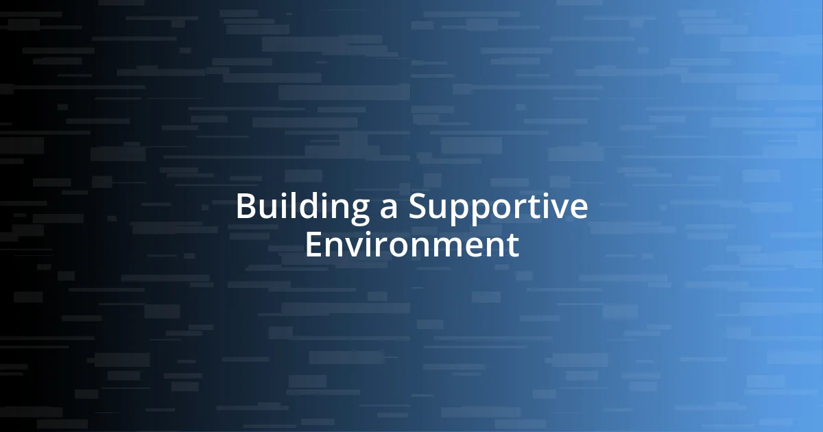 Building a Supportive Environment