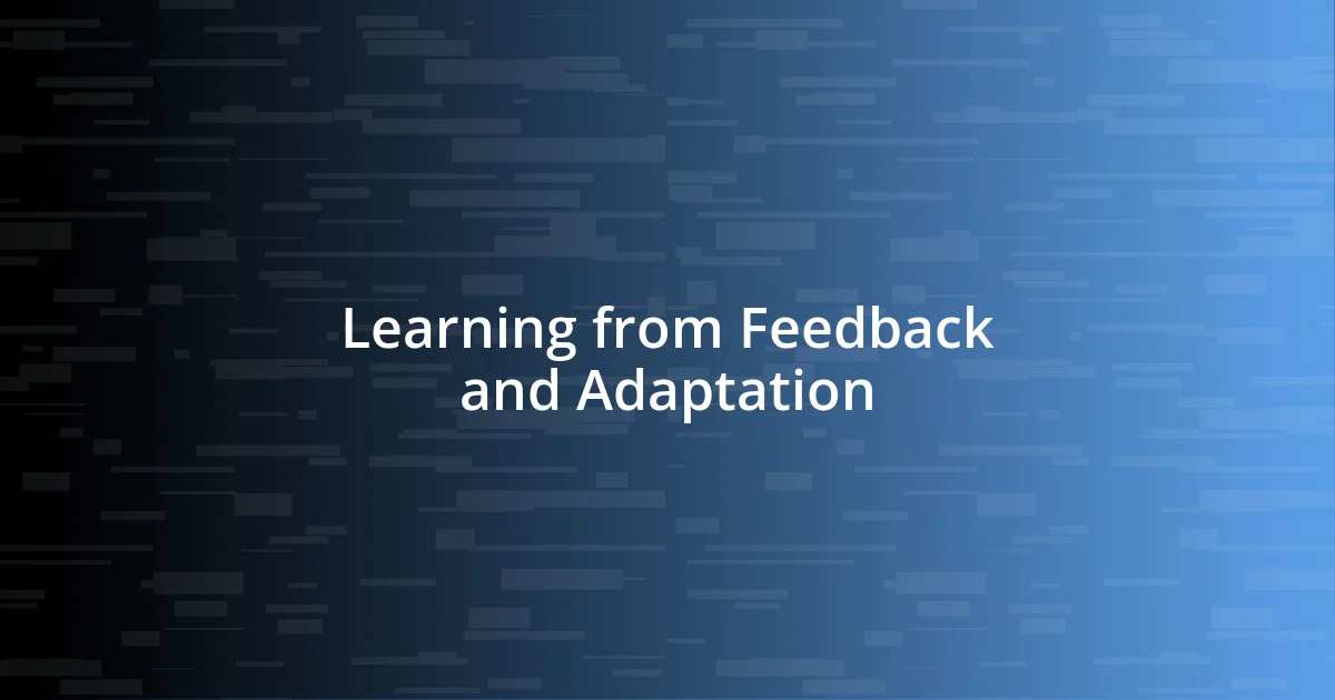 Learning from Feedback and Adaptation