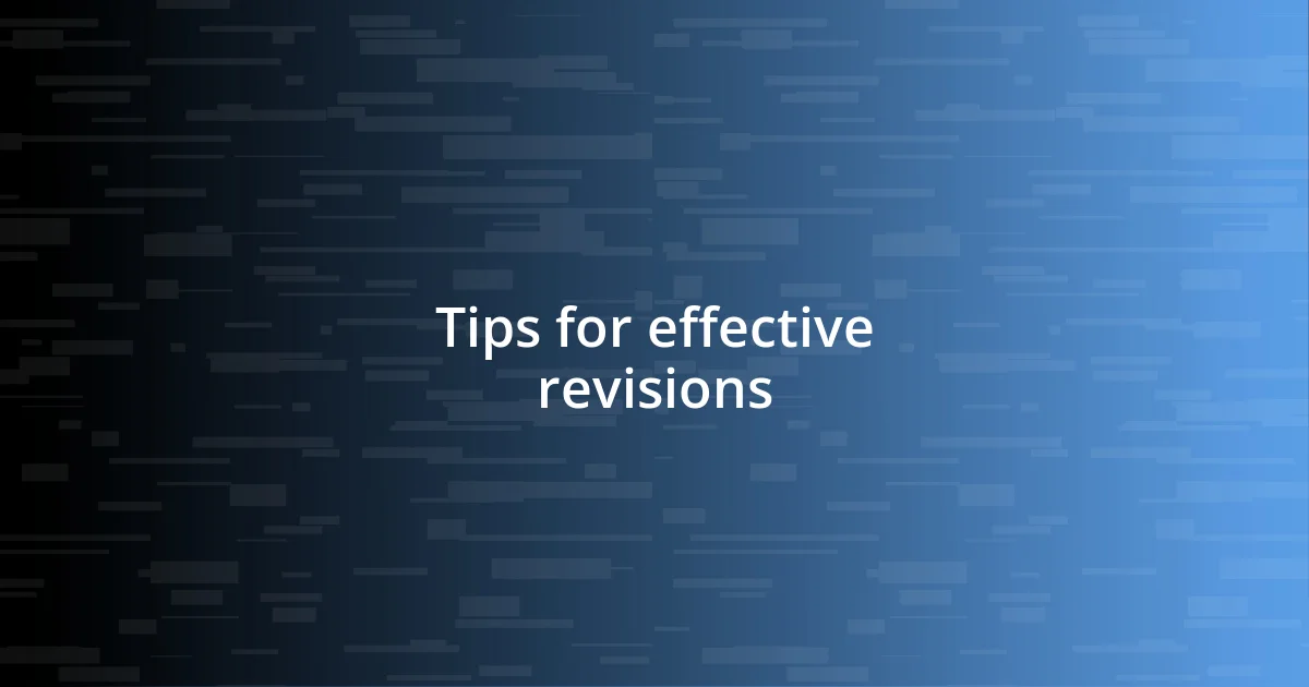 Tips for effective revisions