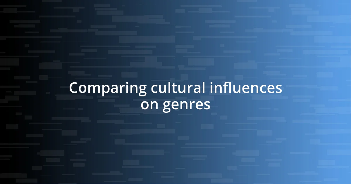 Comparing cultural influences on genres