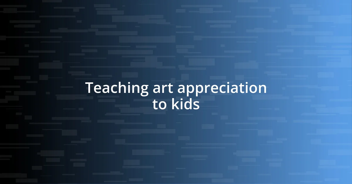 Teaching art appreciation to kids