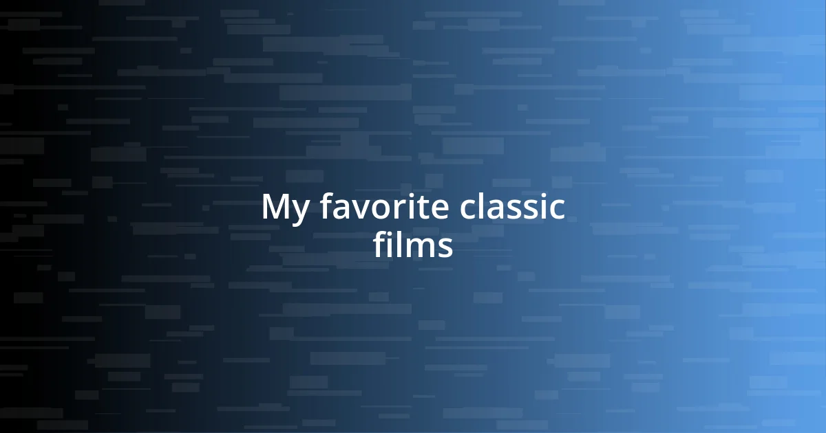 My favorite classic films