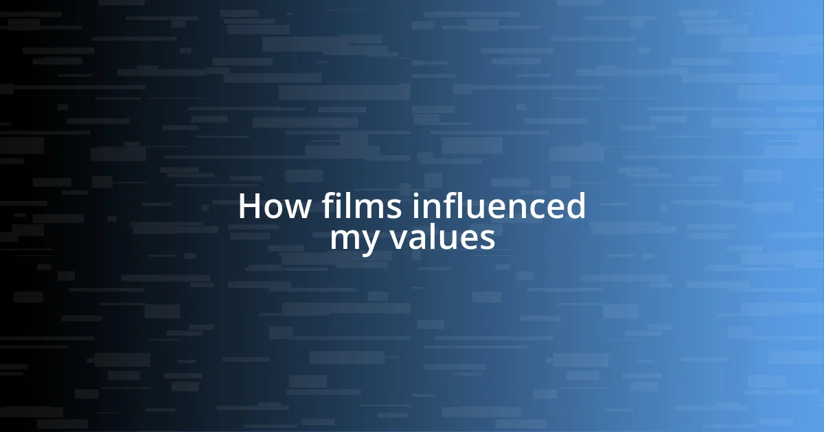 How films influenced my values