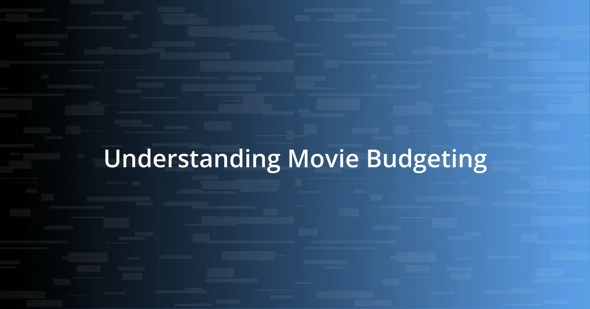 Understanding Movie Budgeting