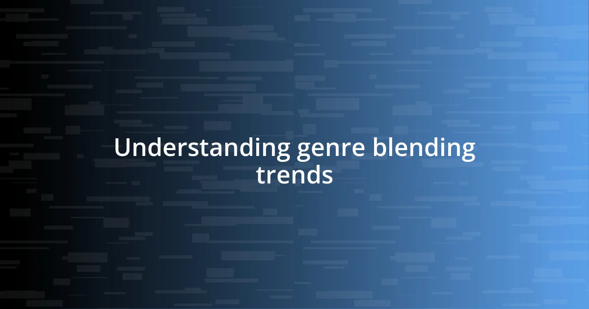 Understanding genre blending trends