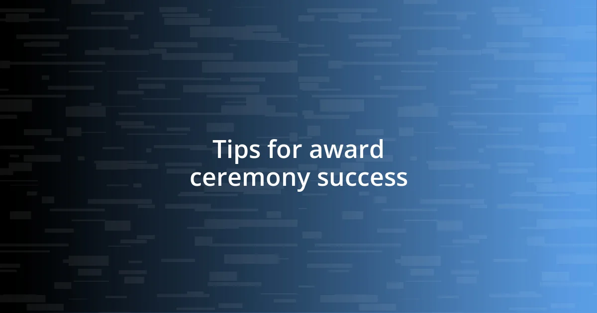 Tips for award ceremony success