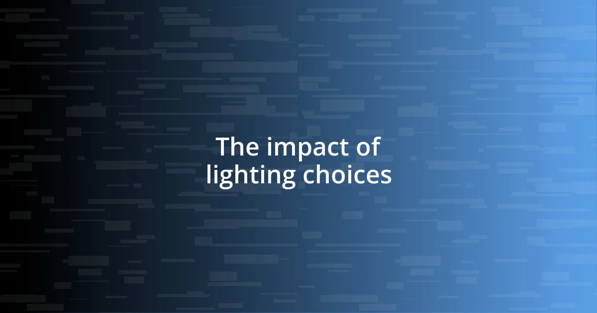 The impact of lighting choices