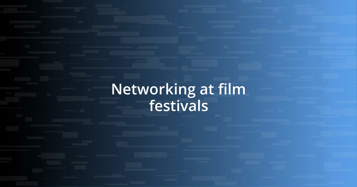 Networking at film festivals