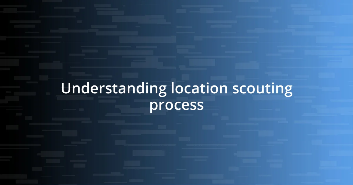 Understanding location scouting process