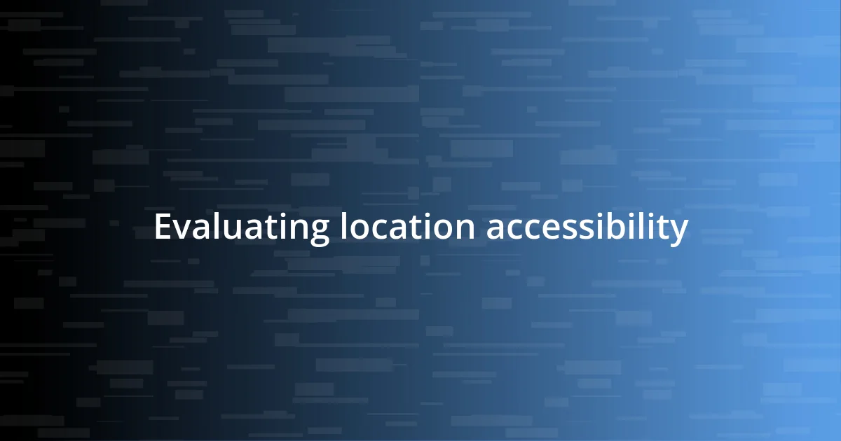 Evaluating location accessibility