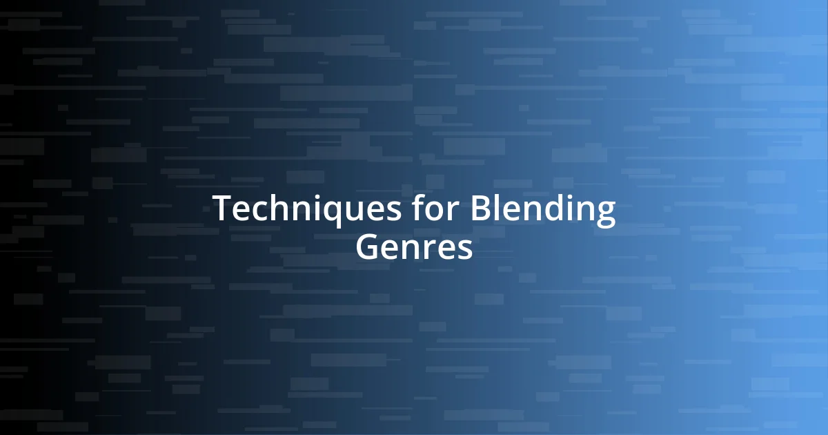 Techniques for Blending Genres