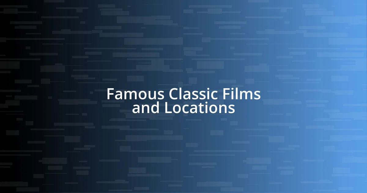 Famous Classic Films and Locations