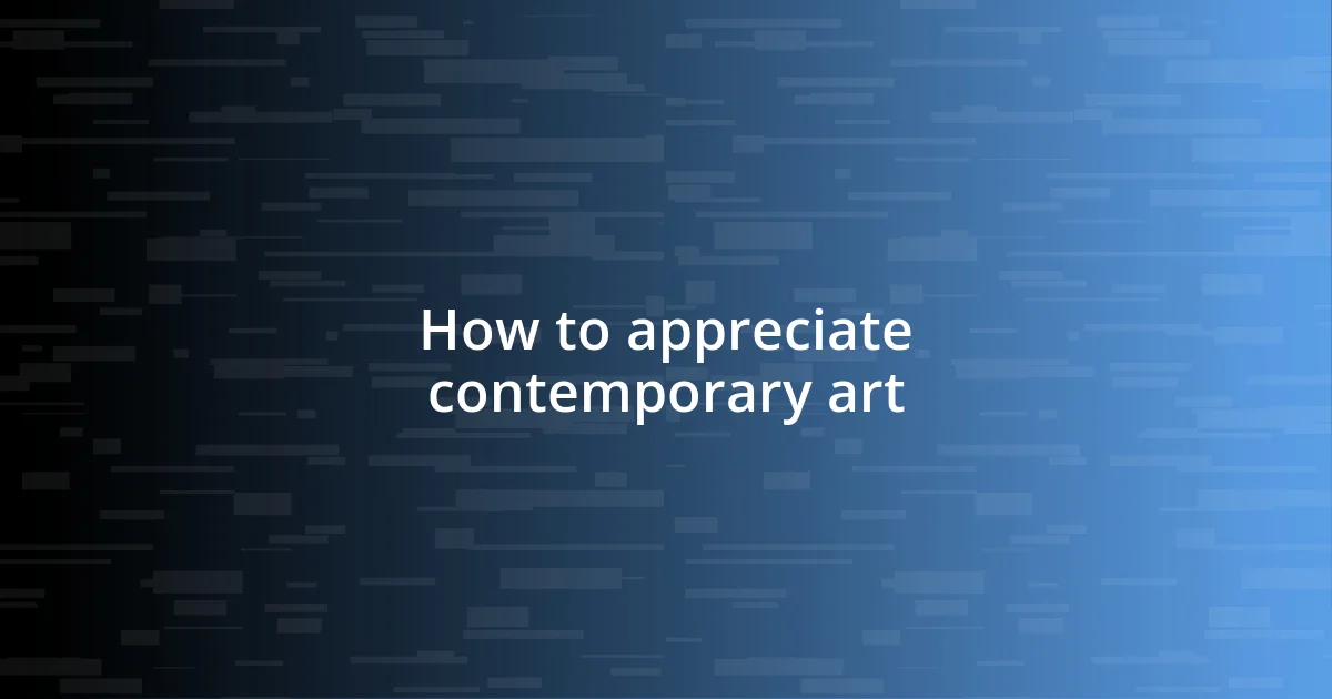 How to appreciate contemporary art