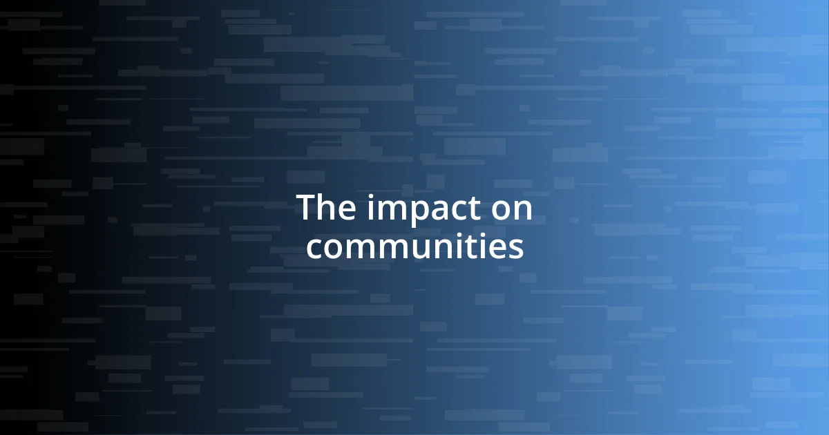 The impact on communities