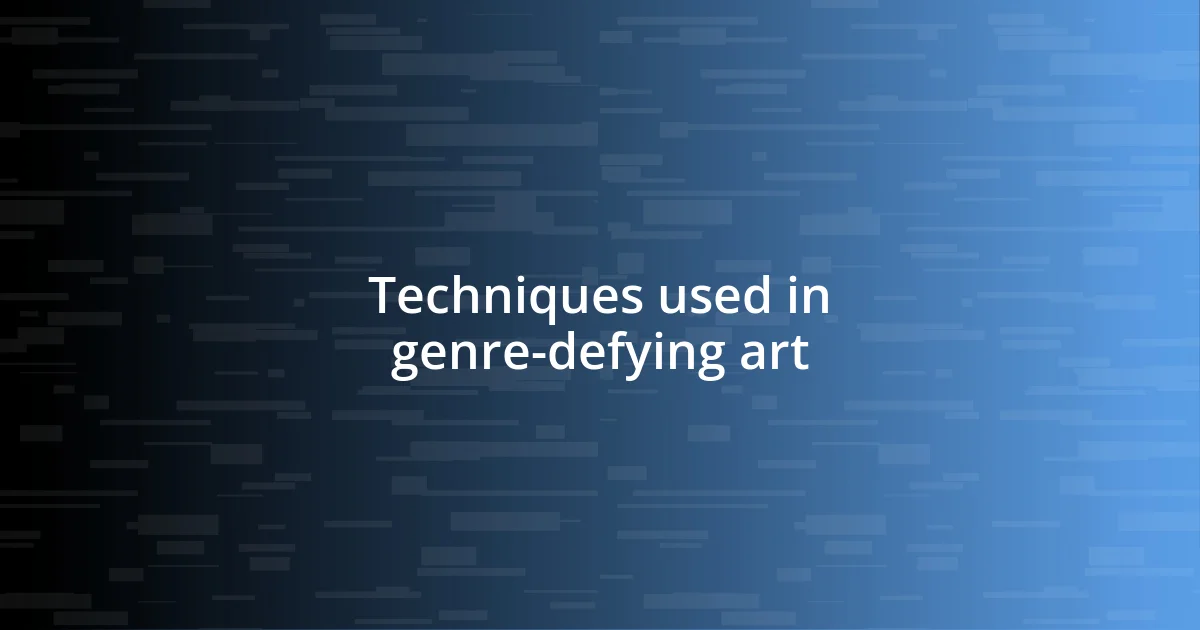 Techniques used in genre-defying art