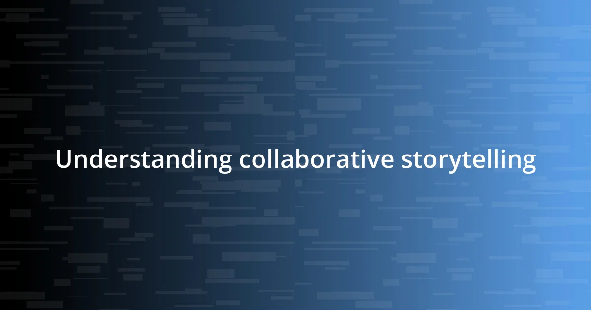 Understanding collaborative storytelling