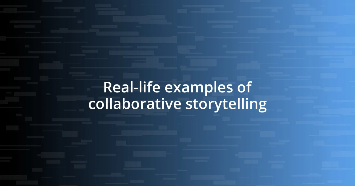 Real-life examples of collaborative storytelling