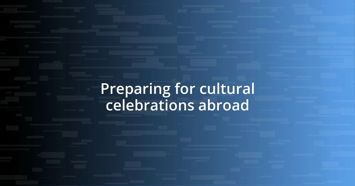 Preparing for cultural celebrations abroad