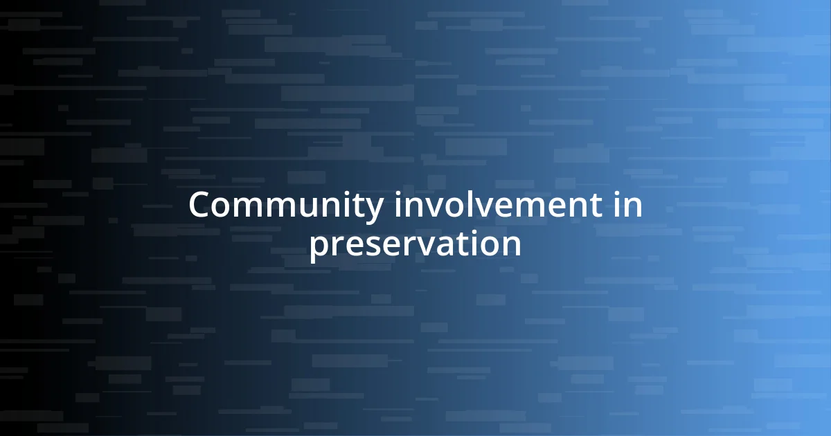 Community involvement in preservation