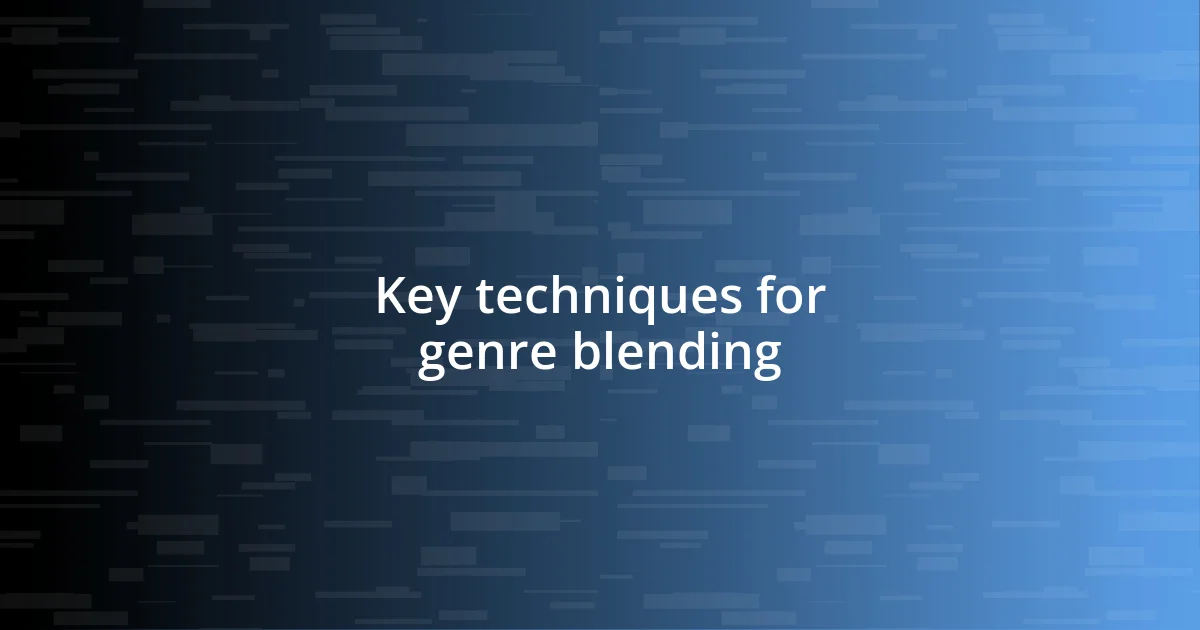 Key techniques for genre blending